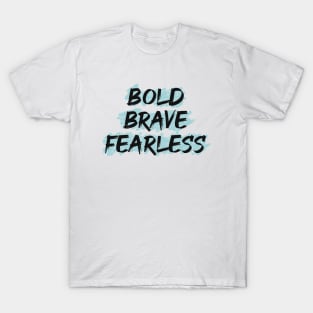 Bold Brave Fearless T-Shirt